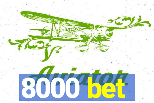 8000 bet